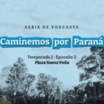 Nuevo episodio de “Caminemos por Paraná”: la historia de Plaza Sáenz Peña
